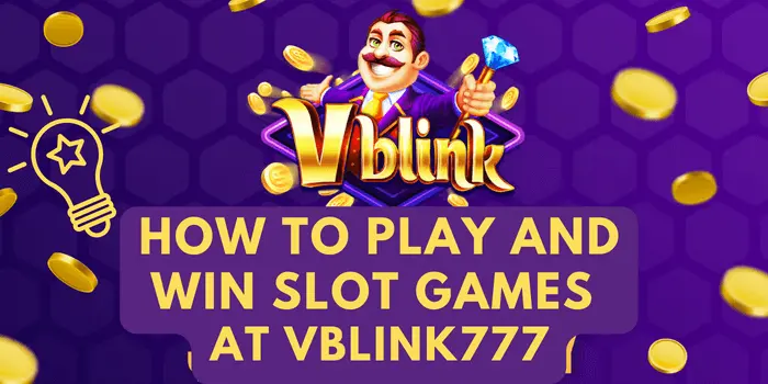 how to play and win slot games at vblink777